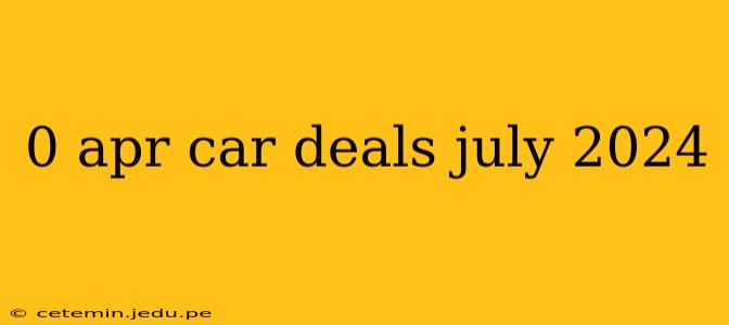 0 apr car deals july 2024