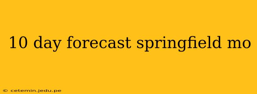 10 day forecast springfield mo