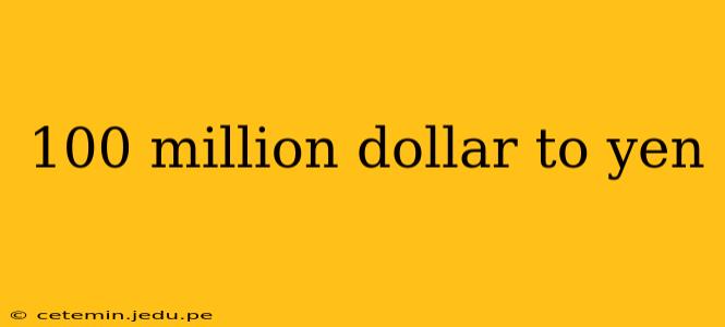 100 million dollar to yen