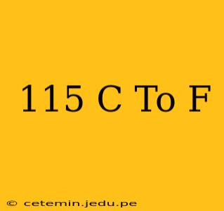 115 C To F