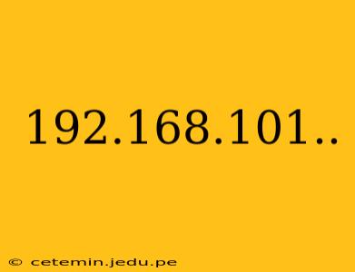 192.168.101..