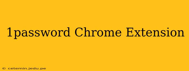 1password Chrome Extension