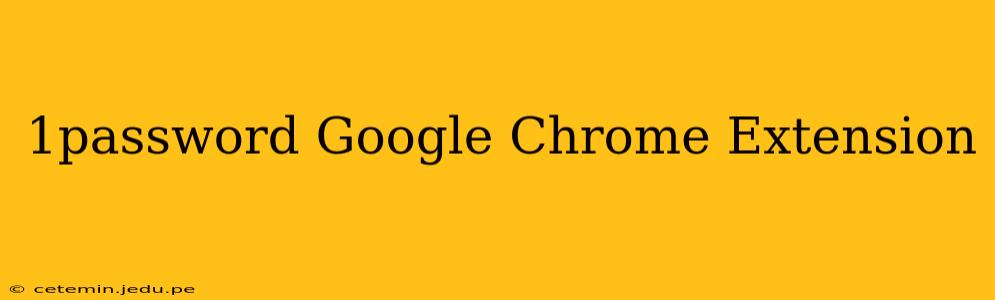 1password Google Chrome Extension