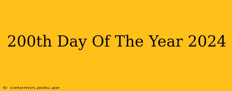 200th Day Of The Year 2024