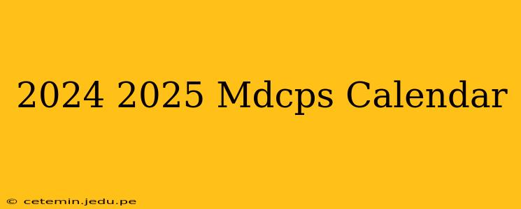 2024 2025 Mdcps Calendar