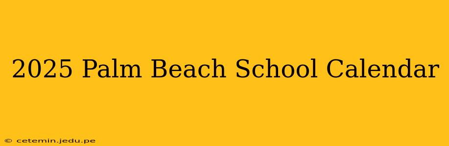 2025 Palm Beach School Calendar