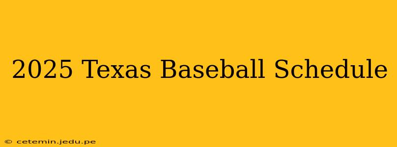 2025 Texas Baseball Schedule