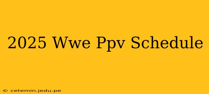 2025 Wwe Ppv Schedule