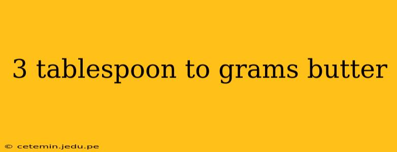 3 tablespoon to grams butter