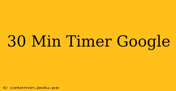 30 Min Timer Google