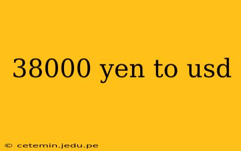 38000 yen to usd