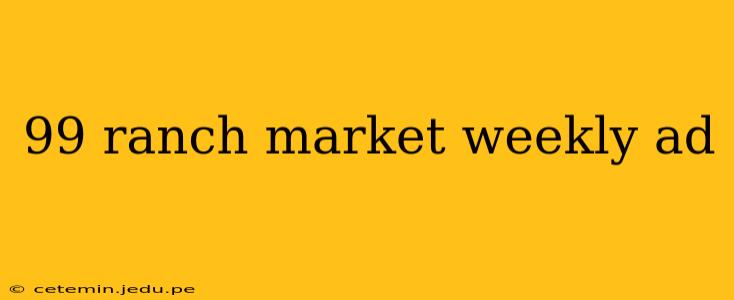 99 ranch market weekly ad