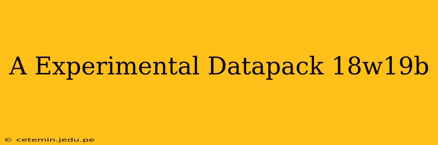 A Experimental Datapack 18w19b