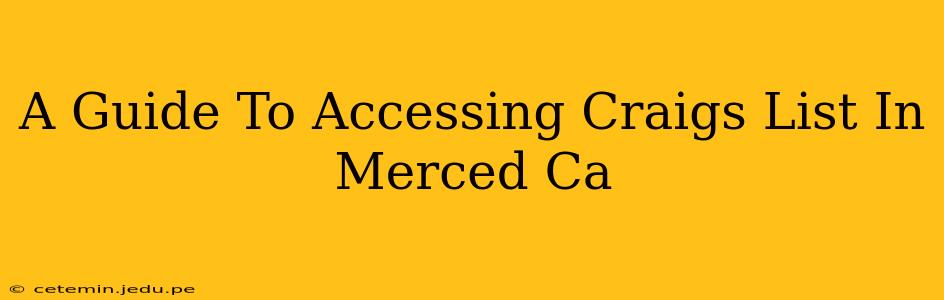 A Guide To Accessing Craigs List In Merced Ca