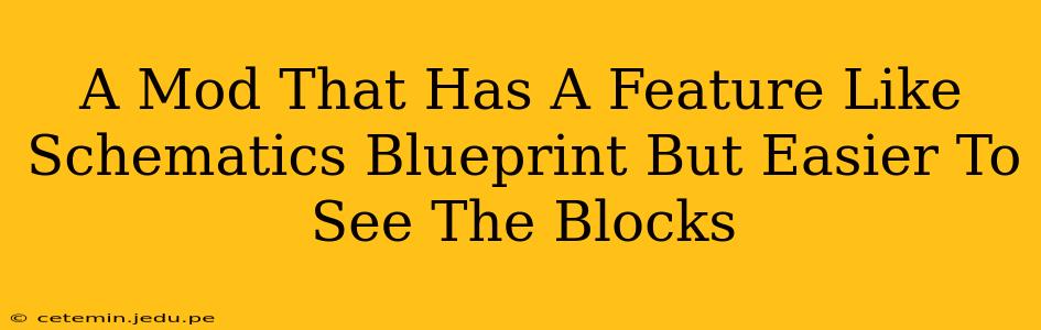 A Mod That Has A Feature Like Schematics Blueprint But Easier To See The Blocks