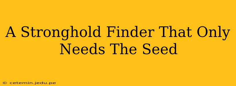 A Stronghold Finder That Only Needs The Seed