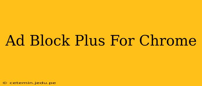 Ad Block Plus For Chrome