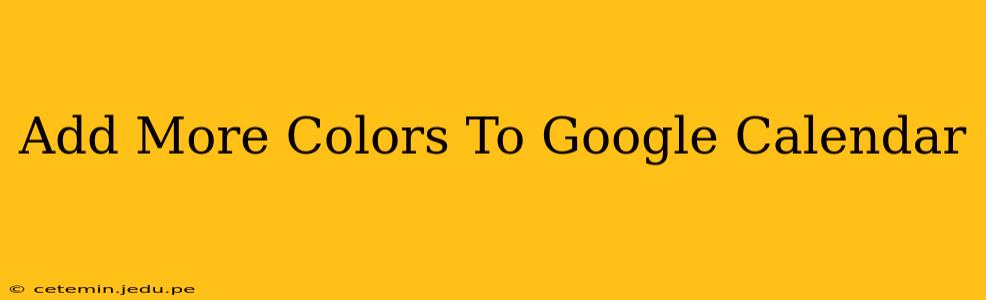 Add More Colors To Google Calendar