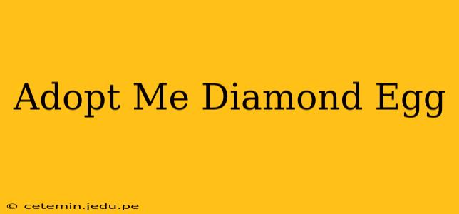 Adopt Me Diamond Egg