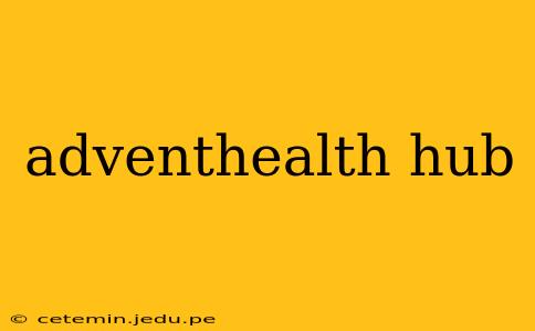 adventhealth hub