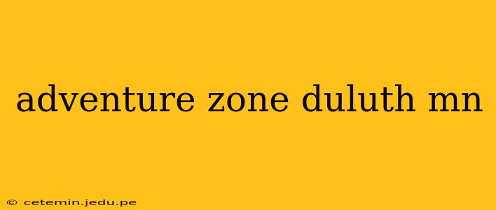 adventure zone duluth mn