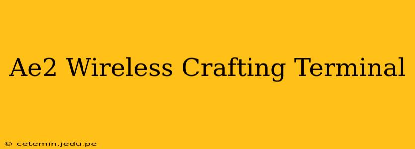 Ae2 Wireless Crafting Terminal