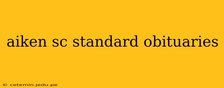 aiken sc standard obituaries