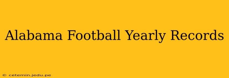 Alabama Football Yearly Records
