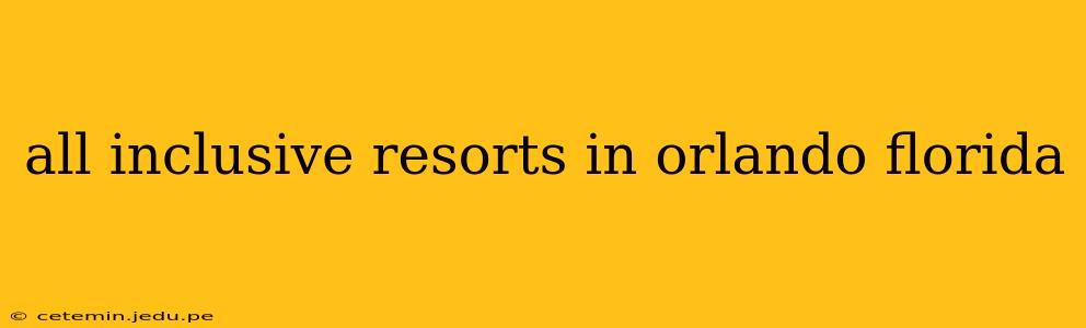 all inclusive resorts in orlando florida