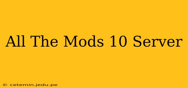 All The Mods 10 Server