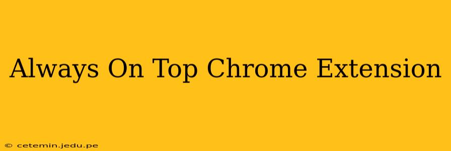 Always On Top Chrome Extension