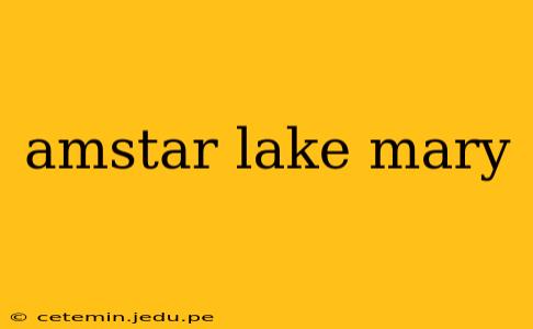 amstar lake mary