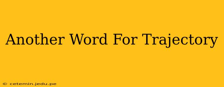 Another Word For Trajectory