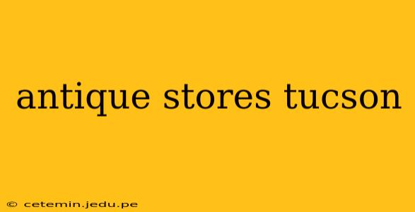 antique stores tucson