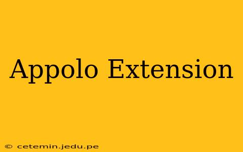 Appolo Extension