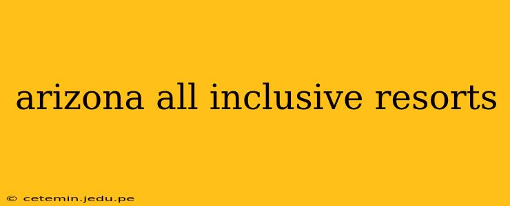 arizona all inclusive resorts