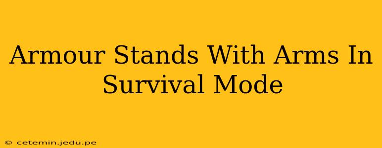 Armour Stands With Arms In Survival Mode