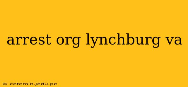 arrest org lynchburg va