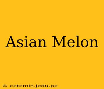 Asian Melon