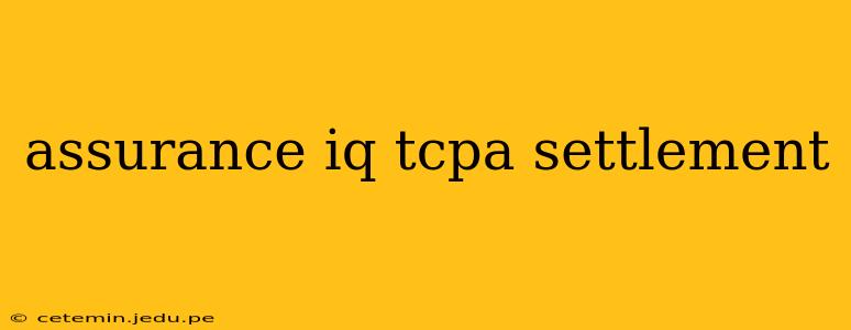 assurance iq tcpa settlement
