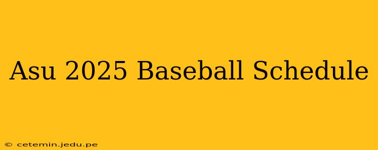 Asu 2025 Baseball Schedule