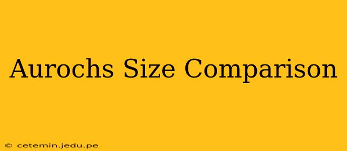 Aurochs Size Comparison