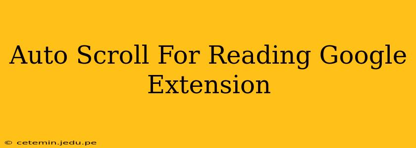 Auto Scroll For Reading Google Extension