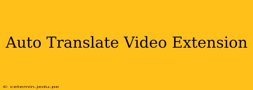 Auto Translate Video Extension