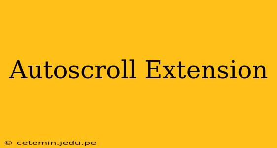 Autoscroll Extension