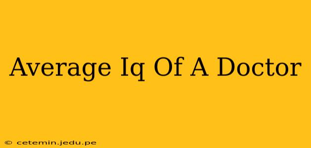 Average Iq Of A Doctor