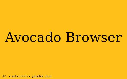 Avocado Browser