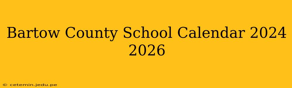 Bartow County School Calendar 2024 2026