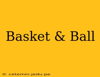 Basket & Ball