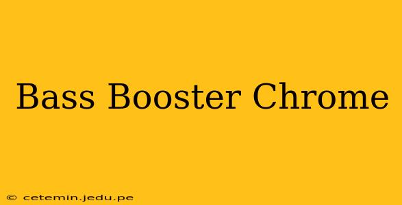 Bass Booster Chrome